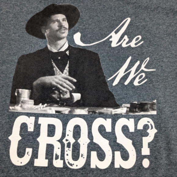 Tombstone | Shirts | Val Kilmer Tombstone Doc Holiday Are We Cross ...